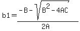 b1=(-B-sqrt(B^2-4AC))/(2A)