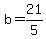 b=21/5