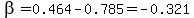 beta=0.464-0.785+=+-0.321