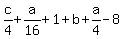 c%2F4+%2B+a%2F16+%2B+1+%2B+b+%2B+a%2F4+-+8