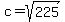 c=+sqrt%28225%29