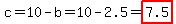 c=10-b=10-2.5=highlight%287.5%29