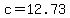 c=12.73