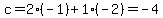c=2*(-1)+1*(-2)=-4