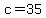 c=35