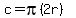 c=pi(2r)