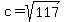c=sqrt%28117%29