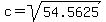 c=sqrt(54.5625)