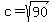 c=sqrt%2890%29