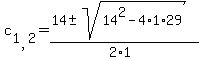 c%5B1%2C2%5D=%2814+%2B-+sqrt+%2814%5E2+-4%2A1%2A29+%29%29+%2F+%282%2A1%29