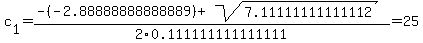 c%5B1%5D+=+%28-%28-2.88888888888889%29%2Bsqrt%28+7.11111111111112+%29%29%2F2%5C0.111111111111111+=+25