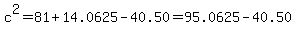 c^2=81+14.0625-40.50=95.0625-40.50