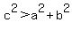 c^2>a^2+b^2