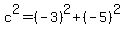 c^2 = (-3)^2 + (-5)^2