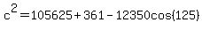 c%5E2+=+105625%2B361-12350cos%28125%29