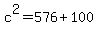 c%5E2+=+576+%2B+100