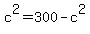 c%5E2+=+300-c%5E2
