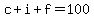 c+%2B+i+%2B+f+=+100