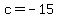 c+=+-15