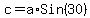 c = a*Sin(30)