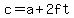 c+=+a+%2B+2ft