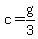 c = g/3