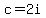 c+=+2i