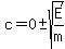 c=0+-sqrt(E/m)