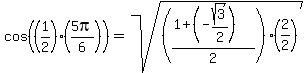 cos%28%281%2F2%29%285pi%2F6%29%29+=+sqrt%28%28%281+%2B+%28-sqrt%283%29%2F2%29%29%2F2%29%282%2F2%29%29