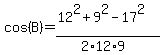 cos%28+B+%29=++%2812%5E2+%2B+9%5E2+-+17%5E2%29%2F%282%2A12%2A9%29