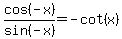 cos(-x)/sin(-x)=-cot(x)