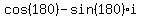cos%28180%29-sin%28180%29%2Ai