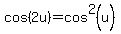 cos%282u%29=cos%5E2%28u%29