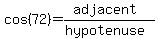 cos%2872%29+=+%28adjacent%29%2F%28hypotenuse%29