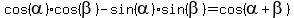 cos%28alpha%29%2Acos%28beta%29-sin%28alpha%29%2Asin%28beta%29+=+cos%28alpha%2Bbeta%29