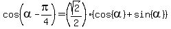cos%28alpha+-+pi%2F4%29+=+%28sqrt%282%29%2F2%29%2A%28cos%28alpha%29%2B+sin%28alpha%29%29