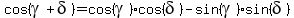 cos%28gamma+%2B+delta%29+=+cos%28gamma%29%2Acos%28delta%29+-+sin%28gamma%29%2Asin%28delta%29