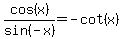 cos(x)/sin(-x)=-cot(x)