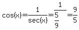 cos%28x%29=1%2Fsec%28x%29=1%2F%285%2F9%29+=+9%2F5