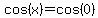 cos%28x%29+=+cos%280%29