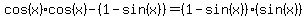 cos%28x%29cos%28x%29-%281-sin%28x%29%29=%281-sin%28x%29%29%28sin%28x%29%29