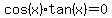 cos(x)tan(x)=0