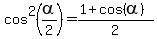 cos%5E2%28alpha%2F2%29+=+%281%2Bcos%28alpha%29%29%2F2