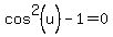 cos%5E2%28u%29-1=0