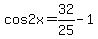 cos+2x+=+32%2F25+-+1
