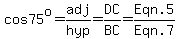 cos75^o=adj/hyp=DC/BC=Eqn.5/Eqn.7