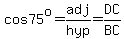 cos75^o=adj/hyp=DC/BC