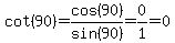cot%2890%29=cos%2890%29%2Fsin%2890%29=0%2F1=0
