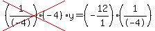 cross%28%281%2F-4%29%28-4%29%29%2Ay=%28-12%2F1%29%281%2F-4%29