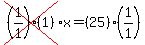 cross%28%281%2F1%29%281%29%29%2Ax=%2825%29%281%2F1%29